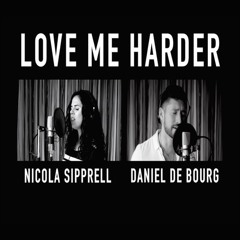 Love Me Harder -  Daniel de Bourg and Nicola Sipprell rendition