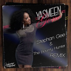 YASMEEN - Gone (stephan gee & the bounty hunter deep remix)