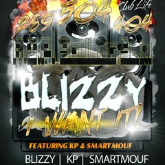 Blizzy - I Want it! (ft. KP & SmartMouf)