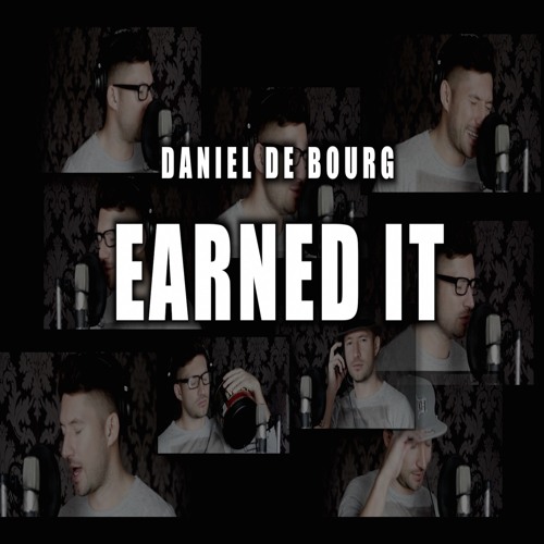Earned It - Daniel de Bourg rendition