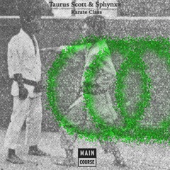 Taurus Scott & Sphynxx - Karate Class ( OUT NOW! )