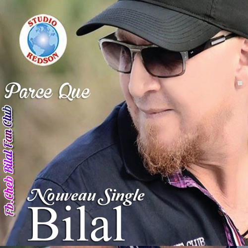 Cheb Bilal : Parce Que 2015