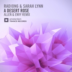 Radion6 & Sarah Lynn - A Desert Rose (Allen & Envy Remix)