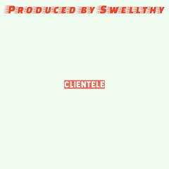 Clientele (Prod By @Swellthy)