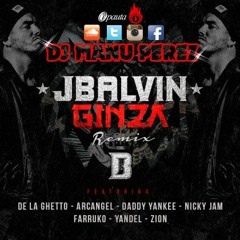 Ginza Remix - J Balvin Ft Farruko, Arcangel, Daddy Yankee, Don Omar & Yandel (DJ MANU PEREZ)