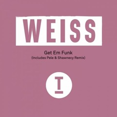 Weiss "Get Em Funk"(Preview)