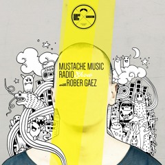 Mustache Music Radio Show with Rober Gaez Episode#067