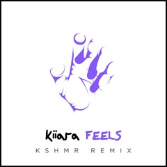 Kiarra - Feels (KSHMR Remix)