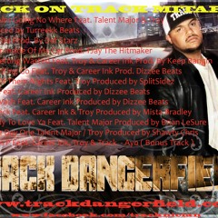 01 - Track Dangerfield - You Aint Going No Where Feat Talent Major & Troy Prod By Turreekk