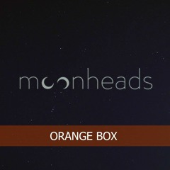 Orange Box - Moonheads