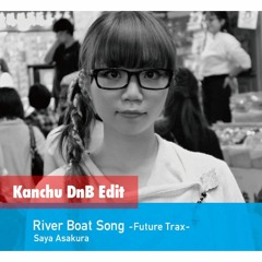 【朝倉さや】 River Boat Song with respect for 最上川舟唄 Feat. GOMESS (Kanchu DnB Edit)