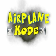 Mighty Mike- Airplane Mode