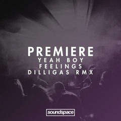 Premiere: Yeah Boy - Feelings (Dilligas Remix) (CIAO)
