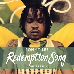 TOMMY LEE - REDEMPTION SONG [JUGGLERZ REFIX]