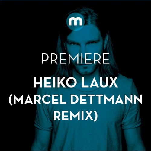 Premiere: Heiko Laux 'Fernweh' (Marcel Dettmann Remix)