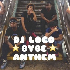 DJ LOCO- BYBE Anthem