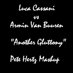 Luca Cassani Vs Armin Van Buuren - Another Gluttony (Pete Hertz Mashup)