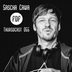FDF - Thursdcast #055 (Sascha Cawa)