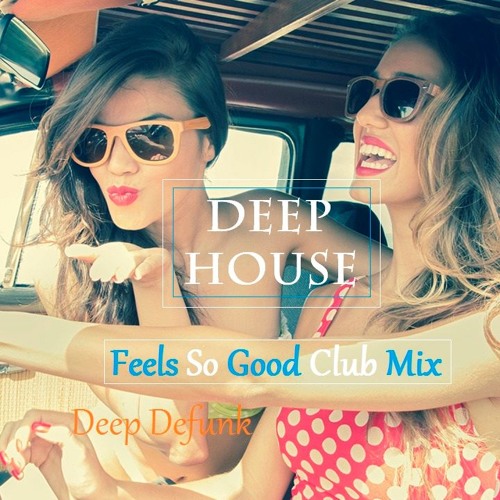 Deep House Vocals #Feels So Good #Summer Club Mix  2016(FREE DOWNLOAD)