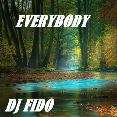 EVERYBODY  created by  DJ FIDO
