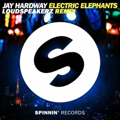 Jay Hardway -Electric Elephant (LOUDSPEAKERZ remix FAST edit)