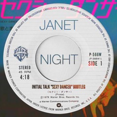 JanetJackson - Night (Initial Talk "Sexy Dancer" Bootleg Mix)  @InitialTalk