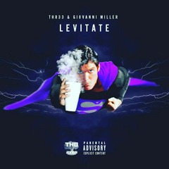 Levitate x Thr33 x Giovanni Miller