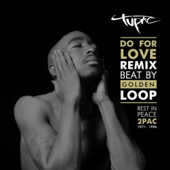 07. Tupac - Do For Love (Golden Loop Remix)