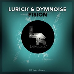 Lurick & Dymnoise - Fision (Original Mix)