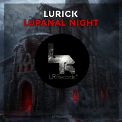 Lurick - Lupanal Night ( Original Mix )
