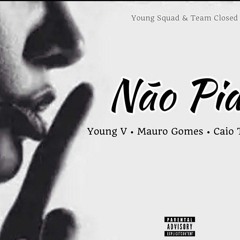Young V - Não Pia (Ft. Mauro Gomes X Caio Tiago)