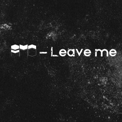 Leave me (pt. 2)