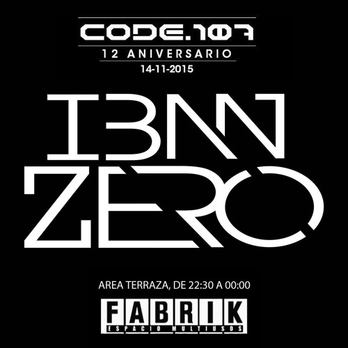 Iban Zero Code 107 12 Aniversario Fabrik 14 11 2015 By