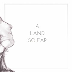 A Land So Far (ft. Julien H.)  [Original Mix]