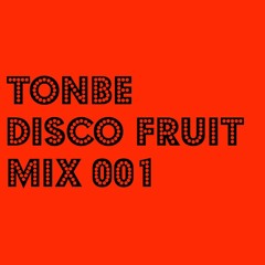 Tonbe - Disco Fruit Mix 001