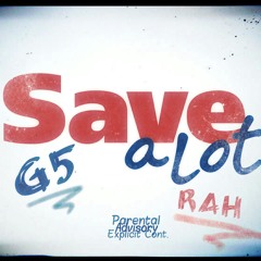 G5 & Rah D - Save A Lot