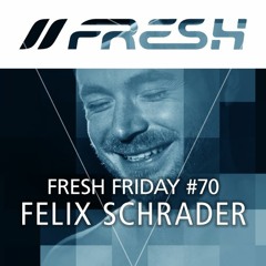FRESH FRIDAY #70 mit Felix Schrader