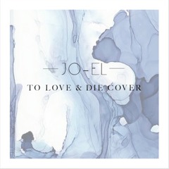 Jo-El (cover) - To Love and Die