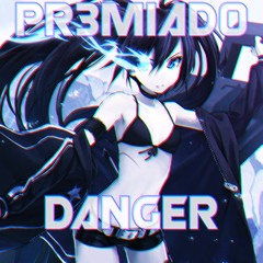 Pr3miad0 - Danger