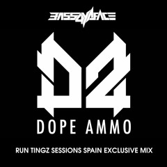 DOPE AMMO Presents: RUN TINGZ SESSIONS meets BASS 4 YA FACE - EXCLUSIVE MIX