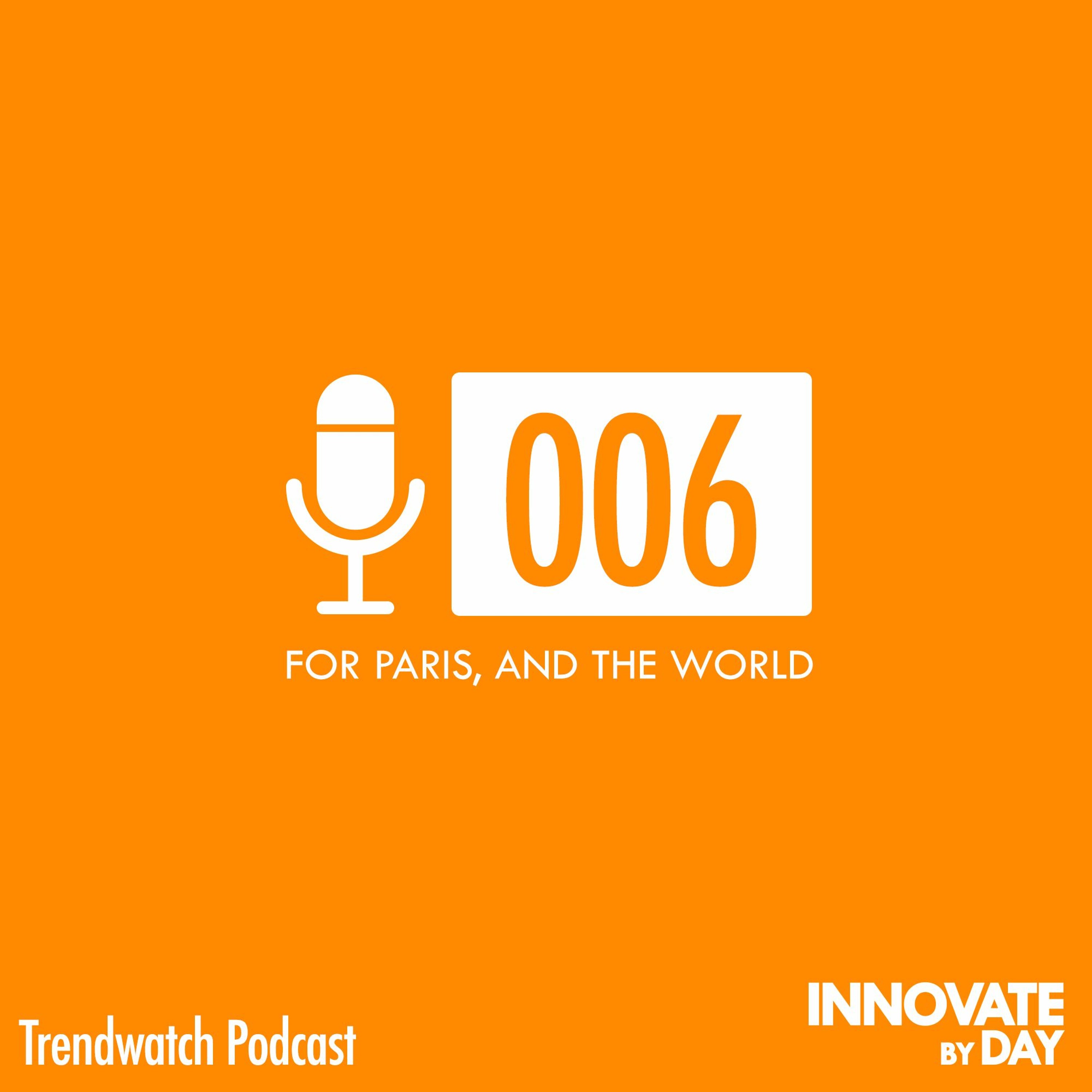 Trendwatch 006: For Paris, and the World Trendwatch 006: For Paris, and the World