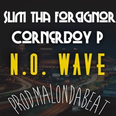 Slim Tha ForeignorX CornerBoy P - New Orleans Wave Prod.MALONDABEAT