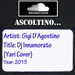 Gigi D'Agostino - Dj Innamorato (Yari Cover)