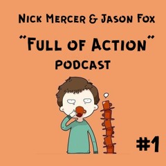 Full Of Action Podcast #1
