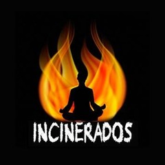 10. - INCINERADOS - ROMPO LOS ESQUEMAS