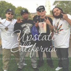 "Upstate California" - Brown Crowd Prod Ft Born Solid Ent