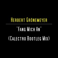 Herbert Grönemeyer - Fang Mich An (Calectro Bootleg Mix)