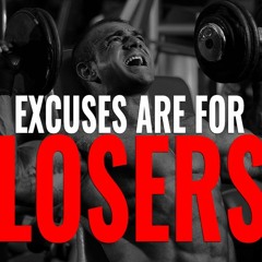 Excuses Are For Losers