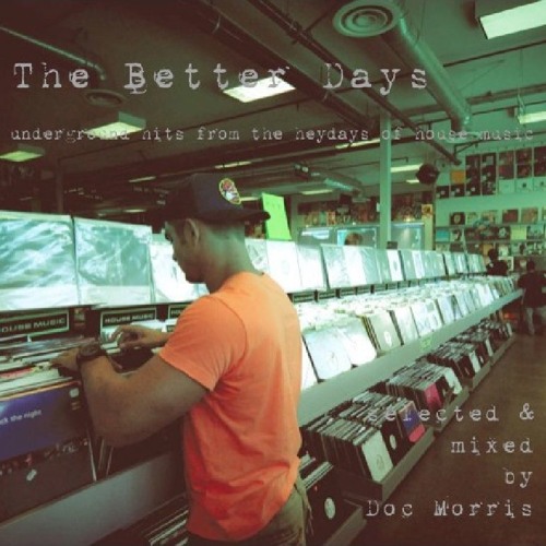 The Better Days - underground hits from the heydays of house music