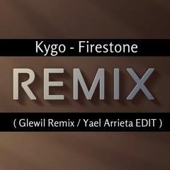 Kygo - Firestone (Glewil Remix / Yael Arrieta EDIT) Ft. Conrad